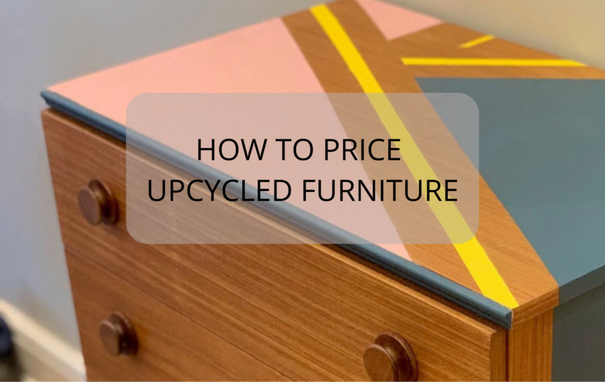 How to Price Upcycled Furniture For Maximum Profit